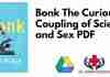 Bonk The Curious Coupling of Science and Sex PDF
