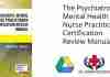 The Psychiatric Mental Health Nurse Practitioner Certification Review Manua PDF