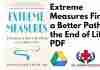 Extreme Measures Finding a Better Path to the End of Life PDF