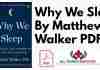Why We Sleep By Matthew Walker PDF
