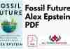 Fossil Future By Alex Epstein PDF