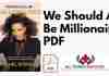 We Should All Be Millionaires PDF
