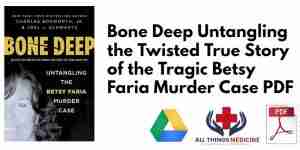 Bone Deep Untangling the Twisted True Story of the Tragic Betsy Faria Murder Case PDF