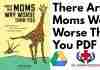 There Are Moms Way Worse Than You PDF