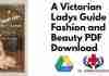A Victorian Ladys Guide to Fashion and Beauty PDF