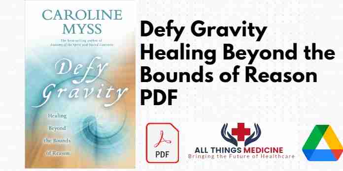 Defy Gravity Healing Beyond the Bounds of Reason PDF