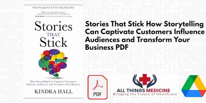 Stories That Stick How Storytelling Can Captivate Customers Influence Audiences and Transform Your Business PDF