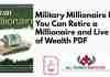 Military Millionaire How You Can Retire a Millionaire and Live a Life of Wealth PDF