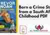 Born a Crime Stories from a South African Childhood PDF