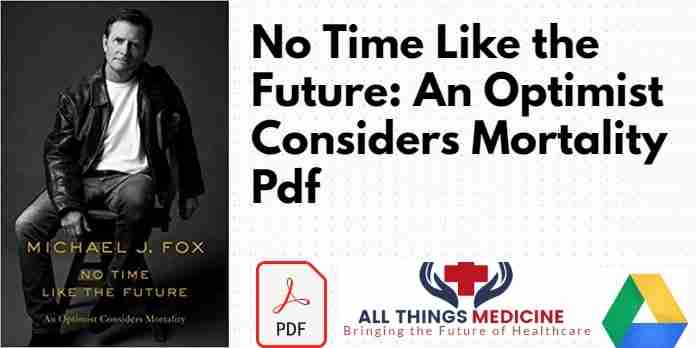 No Time Like the Future: An Optimist Considers Mortality Pdf