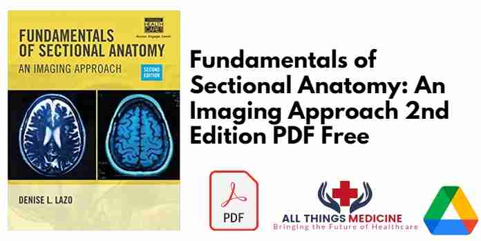 Fundamentals of Sectional Anatomy: An Imaging Approach 2nd Edition PDF