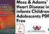 Moss & Adams’ Heart Disease in infants Children and Adolescents PDF