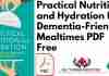 Practical Nutrition and Hydration for Dementia Friendly Mealtimes PDF