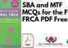 SBA and MTF MCQs for the Final FRCA PDF