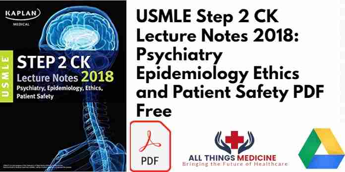 USMLE Step 2 CK Lecture Notes 2018: Psychiatry Epidemiology Ethics and Patient Safety PDF