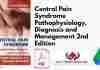 Central Pain Syndrome Pathophysiology, Diagnosis and Management 2nd Edition