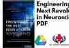 Engineering the Next Revolution in Neuroscience PDF