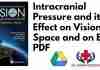 Intracranial Pressure and its Effect on Vision in Space and on Earth PDF