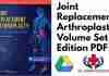 Joint Replacement Arthroplasty 2 Volume Set 4th Edition PDF