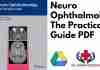 Neuro Ophthalmology The Practical Guide PDF