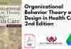 Organizational Behavior Theory and Design in Health Care 2nd Edition