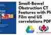 Small-Bowel Obstruction CT Features with Plain Film and US correlations PDF