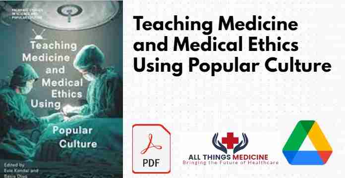 Teaching Medicine and Medical Ethics Using Popular Culture PDF