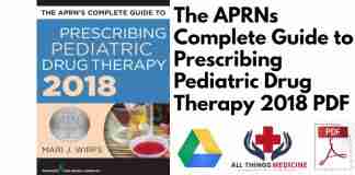 The APRNs Complete Guide to Prescribing Pediatric Drug Therapy 2018 PDF