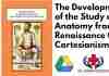 The Development of the Study of Anatomy from the Renaissance to Cartesianism PDF