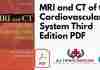 MRI and CT of the Cardiovascular System Third Edition PDF