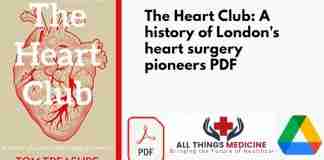 The Heart Club: A history of London's heart surgery pioneers PDF