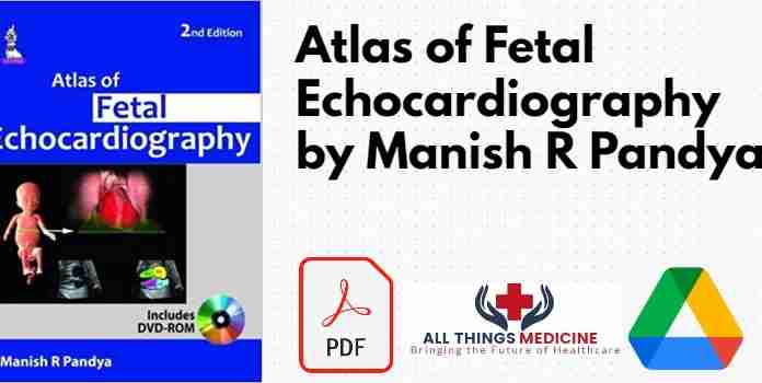 Atlas of Fetal Echocardiography by Manish R Pandya PDF