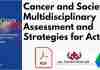 Cancer and Society: A Multidisciplinary Assessment and Strategies for Action