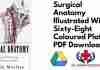 Surgical Anatomy Illustrated With Sixty-Eight Coloured Plates PDF