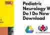 Pediatric Neurology What Do I Do Now PDF