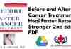 Before and After Cancer Treatment Heal Faster Better Stronger 2nd Edition PDF
