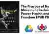 The Practice of Natural Movement Reclaim Power Health and Freedom EPUB PDF