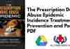 The Prescription Drug Abuse Epidemic Incidence Treatment Prevention and Policy PDF