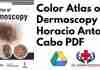 Color Atlas of Dermoscopy by Horacio Antonio Cabo PDF