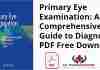 Primary Eye Examination: A Comprehensive Guide to Diagnosis PDF