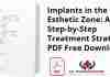 Implants in the Esthetic Zone: A Step-by-Step Treatment Strategy PDF