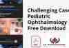 Challenging Cases in Pediatric Ophthalmology PDF