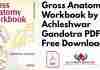 Gross Anatomy Workbook by Achleshwar Gandotra PDF
