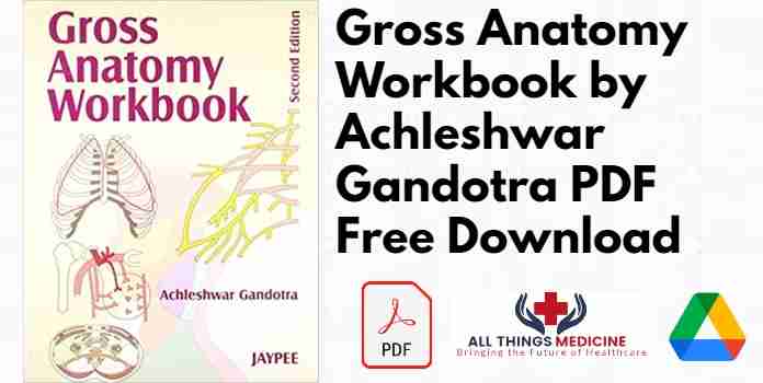 Gross Anatomy Workbook by Achleshwar Gandotra PDF