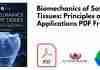 Biomechanics of Soft Tissues: Principles and Applications PDF