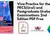 Viva Practice for the FRCS(Urol) and Postgraduate Urology Examinations 2nd Edition PDF