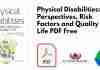 Physical Disabilities: Perspectives, Risk Factors and Quality of Life