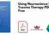 Using Neuroscience in Trauma Therapy PDF