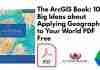 The ArcGIS Book: 10 Big Ideas about Applying Geography to Your World PDF
