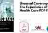 Unequal Coverage: The Experience of Health Care PDF